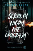 Thrillery - Sekrety nigdy nie umierają - Vincent Ralph - miniaturka - grafika 1
