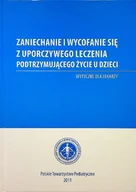 Książki medyczne - Zaniechanie i wycofanie się z uporczywego leczenia podtrzymującego życie u dzieci - miniaturka - grafika 1