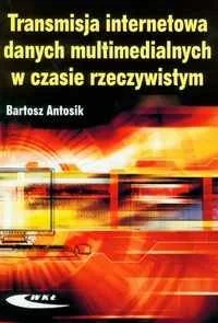 Wydawnictwa Komunikacji i Łączności WKŁ Transmisja internetowa danych multimedialnych w czasie rzeczywistym - Antosik Bartosz - Nauka - miniaturka - grafika 1