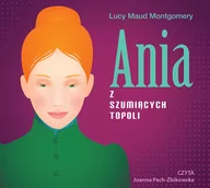 Audiobooki dla dzieci i młodzieży - Lucy Maud Montgomery Ania z Szumiących Topoli (CD mp3) - miniaturka - grafika 1