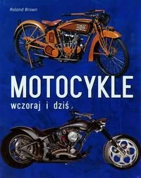 Motocykle wczoraj i dziś - Poradniki hobbystyczne - miniaturka - grafika 1