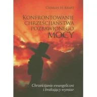 Książki religijne obcojęzyczne - Konfrontowanie chrześcijaństwa pozbawionego mocy - Kraft Charles H. - miniaturka - grafika 1