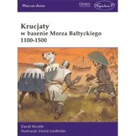 Poradniki hobbystyczne - Krucjaty w basenie Morza Bałtyckiego 1100-1500 David Lindholm,david Nicolle - miniaturka - grafika 1