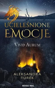 Novae Res Ucieleśnione emocje. Vivid Aurum Aleksandra Turek - Horror, fantastyka grozy Novae Res Ucieleśnione emocje. Vivid Aurum Aleksandra Turek - Horror, fantastyka grozy - miniaturka - grafika 2