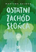 Literatura obyczajowa - Ostatni zachód słońca - Martyna Gajoch - książka - miniaturka - grafika 1