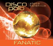 Fanatic Złota kolekcja disco polo: Fanatic