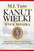 Biografie i autobiografie - Kanut Wielki Wnuk Mieszka M.J Trow - miniaturka - grafika 1