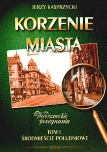 Korzenie Miasta. Tom 1. Śródmieście Południowe - Przewodniki - miniaturka - grafika 1
