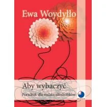AKURACIK Aby wybaczyć. Poradnik dla rodzin alkoholików Ewa Woydyłło - Poradniki psychologiczne - miniaturka - grafika 2