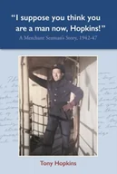 Biografie obcojęzyczne - I suppose you think you are a man now, Hopkins! - miniaturka - grafika 1