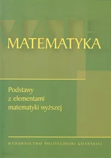 Matematyka Podstawy z elementami matematyki wyższej - Matematyka - miniaturka - grafika 1