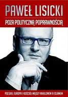 Felietony i reportaże - M Wydawnictwo Poza polityczną poprawnością. Polska, Europa i Kościół między nihilizmem a Islamem - PAWEŁ LISIECKI - miniaturka - grafika 1