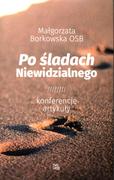 Religia i religioznawstwo - Tyniec Po śladach Niewidzialnego. Konferencje, artykuły Małgorzata Borkowska OSB - miniaturka - grafika 1