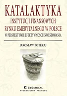 E-booki - biznes i ekonomia - Katalaktyka instytucji finansowych rynku emerytalnego w Polsce w perspektywie efektywności inwestowania - miniaturka - grafika 1
