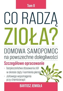Co radzą zioła T.2 - Bartosz Jemioła - książka - Zdrowie - poradniki - miniaturka - grafika 1