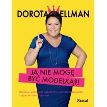 Pascal Ja nie mogę być modelką$606! - Dorota Wellman