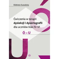 Filologia i językoznawstwo - Ćwiczenia w terapii dysleksji i dysortografii dla uczniów klas 4-6 Ó-U - Elżbieta Suwalska - miniaturka - grafika 1