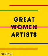 Obcojęzyczne książki o kulturze i sztuce - Phaidon Editors Great Women Artists - miniaturka - grafika 1