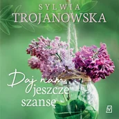 Audiobooki - literatura popularnonaukowa - Daj nam jeszcze szansę Sylwia Trojanowska - miniaturka - grafika 1