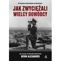 Alexander Bevin Jak zwyciężali wielcy dowódcy - Biografie i autobiografie - miniaturka - grafika 1