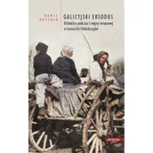 Historia świata - Universitas Galicyjski Eksodus. Uchodźcy z Galicji podczas I wojny światowej w monarchii Habsburgów Kamil Ruszała - miniaturka - grafika 1