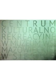 Centrum kulturalno rekreacyjne w Muzeum Wsi Mazowieckiej w Sierpcu - Felietony i reportaże - miniaturka - grafika 1