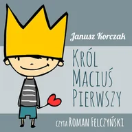 Audiobooki dla dzieci i młodzieży - Król Maciuś Pierwszy - audiobook - miniaturka - grafika 1