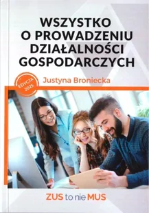 Wszystko o prowadzeniu działalności gospodarczych - Justyna Broniecka - Zarządzanie - miniaturka - grafika 1