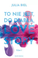 Powieści - To nie jest do diabła love story! 1) Biel Julia - miniaturka - grafika 1