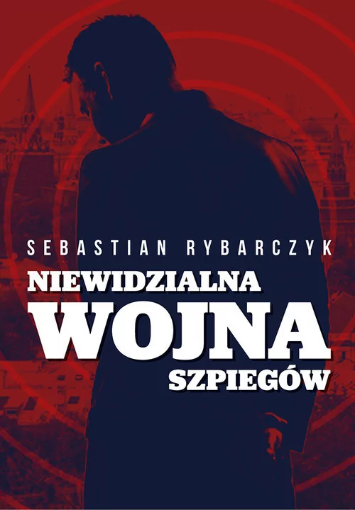 LTW Niewidzialna wojna szpiegów - Sebastian Rybarczyk