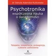 Ezoteryka - Studio Astropsychologii Psychotronika. Współczesna nauka o świadomości. Telepatia, teleportacja, prekognicja, cudowne uzdrowienia - DANUTA ADAMSKA-RUTKOWSKA - miniaturka - grafika 1