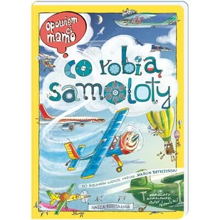 Opowiem ci mamo co robią samoloty Nowa - Baśnie, bajki, legendy Opowiem ci mamo co robią samoloty Nowa - Baśnie, bajki, legendy - miniaturka - grafika 1