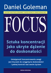 Media Rodzina Daniel Goleman Focus. Sztuka koncentracji jako ukryte dążenie do doskonałości - Poradniki psychologiczne - miniaturka - grafika 2