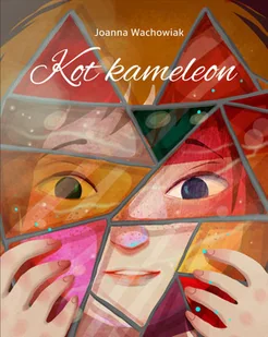 Kot kameleon Joanna Wachowiak - Powieści i opowiadania - miniaturka - grafika 2