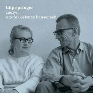 Zaczyn. O Zofii i Oskarze Hansenach Filip Springer - Audiobooki - literatura faktu - miniaturka - grafika 1