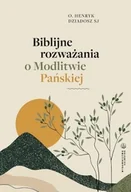 Religia i religioznawstwo - Biblijne rozważania o Modlitwie Pańskiej - miniaturka - grafika 1