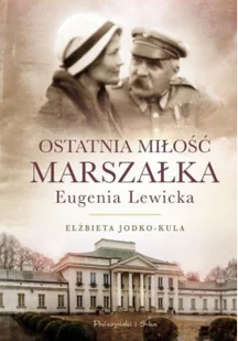 Elżbieta Jodko-Kula Ostatnia miłość Marszałka Eugenia Lewicka - Biografie i autobiografie Elżbieta Jodko-Kula Ostatnia miłość Marszałka Eugenia Lewicka - Biografie i autobiografie - miniaturka - grafika 2