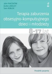 Terapia zaburzenia obsesyjno Poradnik pacjenta Nowa - Pedagogika i dydaktyka - miniaturka - grafika 2
