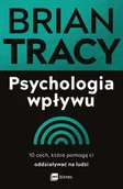 Psychologia - Psychologia wpływu. 10 cech, które pomogą ci oddziaływać na ludzi - Brian Tracy - miniaturka - grafika 1