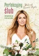 Powieści i opowiadania - Rozenek-Majdan Małgorzata Perfekcyjny ślub Zorganizuj go krok po kroku - miniaturka - grafika 1