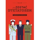 Felietony i reportaże - Agora Jak zostać dyktatorem. Podręcznik dla nowicjuszy - MIKEL HEM - miniaturka - grafika 1