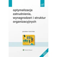 Prawo - Optymalizacja zatrudnienia, wynagrodzeń i struktur organizacyjnych - Jarosław Marciniak - miniaturka - grafika 1