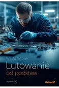 Poradniki hobbystyczne - Lutowanie od podstaw wyd. 3 - Witold Wrotek - miniaturka - grafika 1