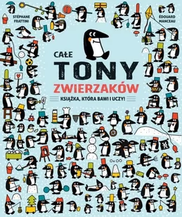 OLESIEJUK Całe tony zwierzaków Stephane Frattini - Książki edukacyjne - miniaturka - grafika 2