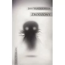 Jeff VanderMeer Zrodzony - Fantasy - miniaturka - grafika 1