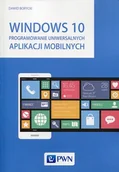 Systemy operacyjne i oprogramowanie - Windows 10. Programowanie uniwersalnych aplikacji mobilnych - miniaturka - grafika 1