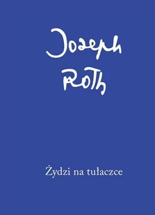 Żydzi na tułaczce - JOSEPH ROTH - Felietony i reportaże - miniaturka - grafika 1