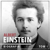 Audiobooki - biografie - Albert Einstein. Potęga i piękno umysłu. Tom I. Dzieciństwo i młodość (1879-1905) - miniaturka - grafika 1