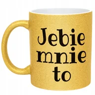Kubki - Złoty Kubek Brokatowy Jeb*e Mnie To Śmieszny Zabawny Prezent - miniaturka - grafika 1