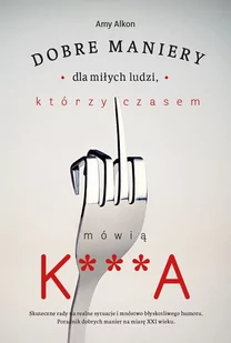 Dobre maniery dla miłych ludzi którzy czasem mówią k***a - Moda i uroda - miniaturka - grafika 1